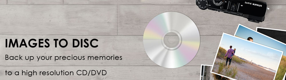 Images to disc. Back up your precious memories to a high resolution CD/DVD.
